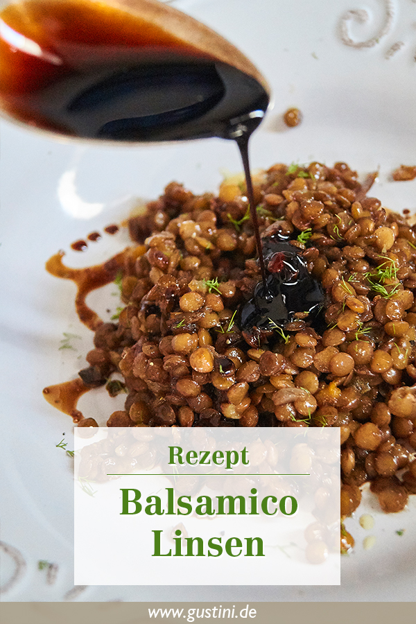 Balsamico-Linsen - Grundrezept und mehr - Gustinis Feinkost Blog